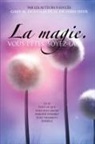 Gary M. Douglas, Dain Heer - La magie. VOUS L'ÊTES. SOYEZ-LA. (French)