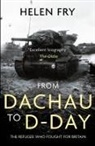 Helen Fry - From Dachau to D-Day