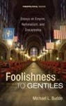 Michael L. Budde - Foolishness to Gentiles