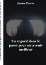 Junior Pérets - Un regard dans le passé pour un avenir meilleur