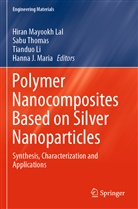 Hiran Mayookh Lal, Tianduo Li, Tianduo Li et al, Hanna J. Maria, Sabu Thomas - Polymer Nanocomposites Based on Silver Nanoparticles