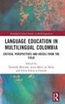 Anne-Marie de Mejía, Silvia Valencia Giraldo, Norbella Miranda, Norbella (Universidad Del Valle Miranda, Anne-Marie de Mejía, Silvia Valencia Giraldo... - Language Education in Multilingual Colombia