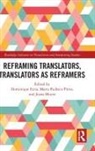 Dominique Faria, Dominique (University of the Azores Faria, Joana Moura, Marta Pacheco Pinto, Dominique Faria, Joana Moura... - Reframing Translators, Translators As Reframers