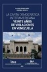Asdrúbal Aguiar Aranguren, Allan R. Brewer-Carías - LA CARTA DEMOCRÁTICA INTERAMERICANA. VEINTE AÑOS DE VIOLACIONES EN VENEZUELA