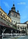 Jürgen Henkel, Martin Eichler - Schäßburg (Sighisoara) - Eine Erkundung der "Perle Siebenbürgens"