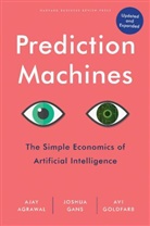 Ajay Agrawal, Joshua Gans, Gans Joshua, Avi Goldfarb, Goldfarb Avi - Prediction Machines, Updated and Expanded
