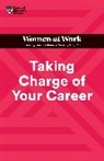 Stacy Abrams, Dorie Clark, Clark Dorie, Harvard Business Review, Lara Hodgson, Harvard Business Review... - Taking Charge of Your Career (HBR Women at Work Series)