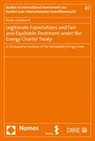 Niclas Landmann, Nicolas Landmann - Legitimate Expectations and Fair-and-Equitable-Treatment under the Energy Charter Treaty