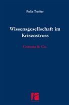 Felix Tretter - Wissensgesellschaft im Krisenstress