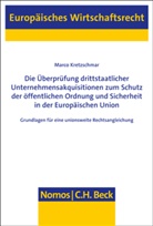 Marco Kretzschmar - Die Überprüfung drittstaatlicher Unternehmensakquisitionen zum Schutz der öffentlichen Ordnung und Sicherheit in der Europäischen Union