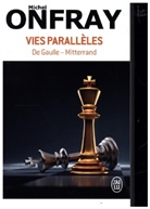 Michel Onfray - Vies parallèles : De Gaulle-Mitterrand