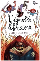 Ronan Badel, Anne-Gaëlle Balpe, Balpe/badel Anne-Gae, Ronan Badel / Anne-G - L'ignoble libraire