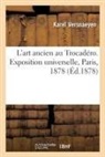 Karel Versnaeyen, Versnaeyen-k - L art ancien au trocadero.