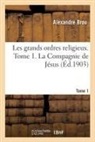 Alexandre Brou, Brou-a - Les grands ordres religieux. tome