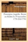Philippe Quinault, Quinault-p - Proserpine, tragedie. remis au