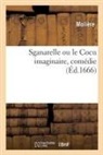 Moliere, Molière - Sganarelle ou le cocu imaginaire,