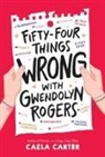 Caela Carter - Fifty-Four Things Wrong with Gwendolyn Rogers