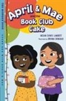 Briana Dengoue, Megan Dowd Lambert - April & Mae and the Book Club Cake