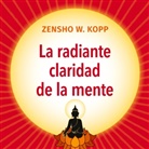 Zensho W. Kopp - La radiante claridad de la Mente
