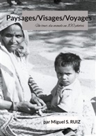 Miguel S. Ruiz - Paysages/Visages/Voyages