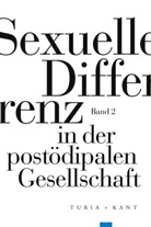 Marie Frühauf, Anna Hartmann, Tove Soiland - Sexuelle Differenz in der postödipalen Gesellschaft