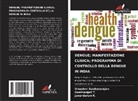 Janardanan K., Umadevi Sankararajan, Geethanjali T. - DENGUE; MANIFESTAZIONE CLINICA; PROGRAMMA DI CONTROLLO DELLA DENGUE IN INDIA
