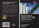 Y. Thangam Baskar, Y.Thangam Baskar, Anithakumari P, Kowsalya S - Nanoparticelle di palladio (Pd-NP) come catalizzatore in cellule animali e umane