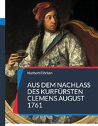 Norbert Flörken - Aus dem Nachlass des Kurfürsten Clemens August 1761