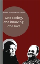 Andreas Müller - One seeing, one knowing, one love