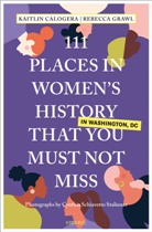 Kaitlin Calogera, Rebecca Grawl, Schiavetto Staliu, Cynthia Schiavetto Staliunas, Cynthia Schiavetto Staliunas - 111 Places in Women's History in Washington That You Must Not Miss
