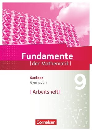 Fundamente der Mathematik - Sachsen - 9. Schuljahr - Arbeitsheft mit Lösungen