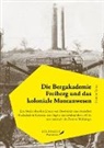 Ulrich Thiel - Die Bergakademie Freiberg und das koloniale Montanwesen