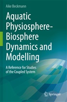 Aike Beckmann - Aquatic Physiosphere-Biosphere Dynamics and Modelling