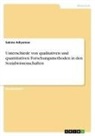 Sakine Adiyaman - Unterschiede von qualitativen und quantitativen Forschungsmethoden in den Sozialwissenschaften