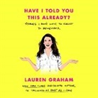 Lauren Graham, Lauren Graham - Have I Told You This Already? (Audio book)