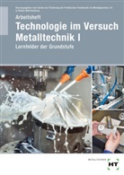 Verein zur Förderung der Praktischen Fa - Arbeitsheft Technologie im Versuch Metalltechnik 1