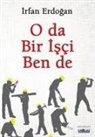 Irfan Erdogan - O da Bir Isci Ben de
