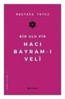 Mustafa Tatci - Bir Ulu Pir Haci Bayram-i Veli