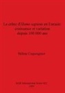 Hélène Coqueugniot - Le crâne d'Homo sapiens en Eurasie - croissance et variation depuis 100 000 ans