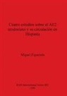 Miguel Figuerola - Cuatro estudios sobre el AE2 teodosiano y su circulación en Hispania