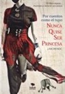 Juan Jesús Moreno Calderín - Por cuentos como el tuyo nunca quise ser princesa