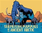 Dana Hopkins, Aaron Edzerza - Surprising Mammals of the Ancient Arctic
