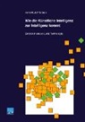 Hans Rudolf Straub - Wie die Künstliche Intelligenz zur Intelligenz kommt