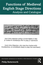 Philip Butterworth - Functions of Medieval English Stage Directions