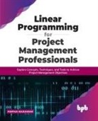 Partha Majumdar - Linear Programming for Project Management Professionals