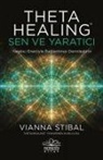 Vianna Stibal - Theta Healing: Sen ve Yaratici