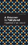 Algernon Blackwood, Blackwood Algernon - A Prisoner in Fairyland
