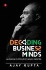 Ajay Gupta - DECODING BUSINESS MINDS
