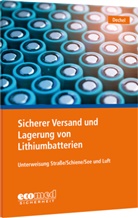 Nicole Dechel - Sicherer Versand und Lagerung von Lithiumbatterien, m. 1 Buch, m. 1 Online-Zugang