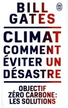 Bill Gates - Climat : comment éviter un désastre : objectif zéro carbone, les solutions
